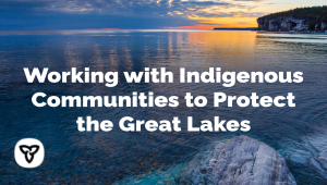 Ontario Partnering with Indigenous Leaders to Protect the Great Lakes