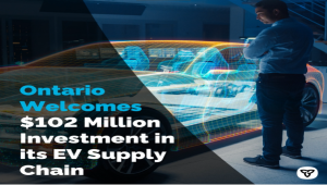 Ontario Welcomes $102 Million Investment in Growing Electric Vehicle Sector